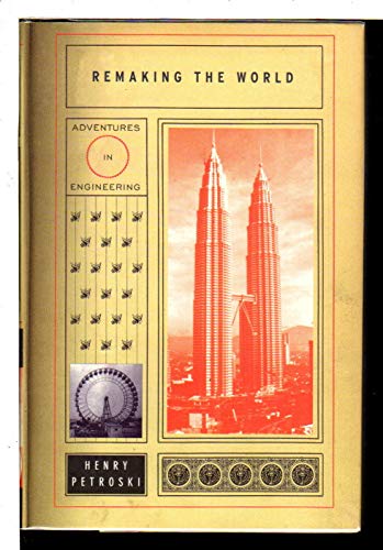 Remaking the World: adventures in engineering