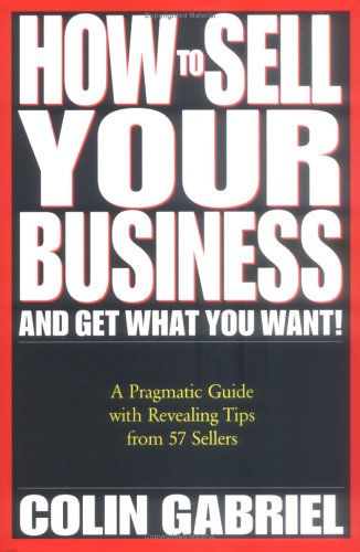 How to Sell Your Business and Get What You Want!