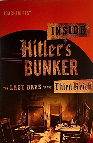 Inside Hitler's Bunker: The Last Days of the Third Reich
