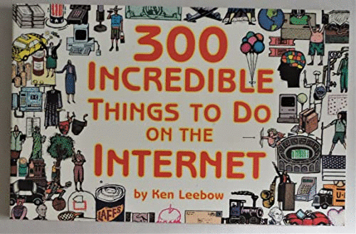 300 Incredible Things to Do on the Internet