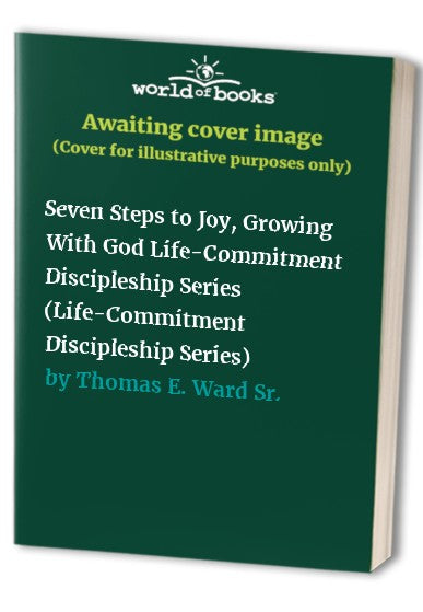 Seven Steps to Joy, Growing With God Life-Commitment Discipleship Series (Life-Commitment Discipleship Series)