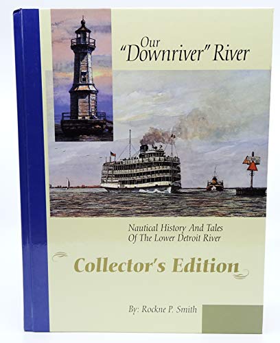 Our Downriver River Nautical History And Tales Of The Lower Detroit River