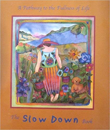 The Slow down Book  A Pathway to the Fullness of Life