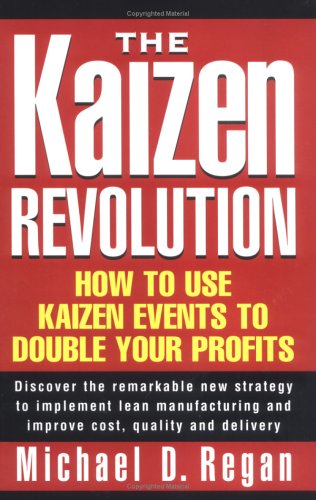 The Kaizen Revolution, How to Use Kaizen Events to Double Your Profits