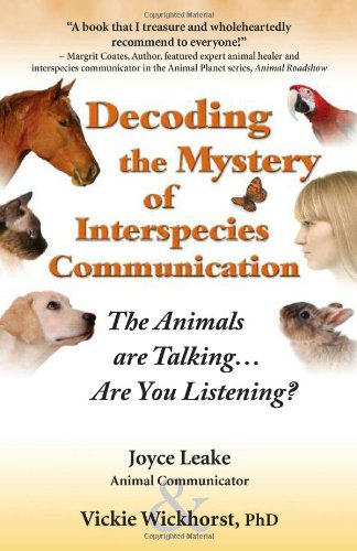 DECODING MYSTERY OF INTERSPECIES COMMUNICATION: ANIMALS ARE TALKING...ARE YOU LISTENING?