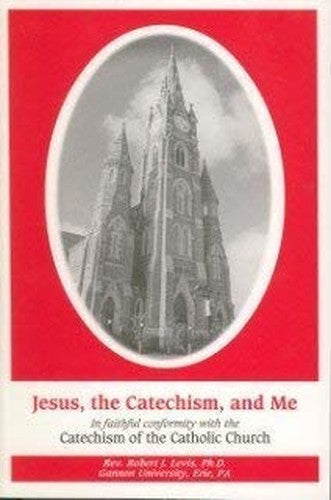 Jesus, the Catechism, and Me