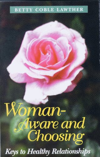Woman, aware and choosing: Keys to healthy relationships