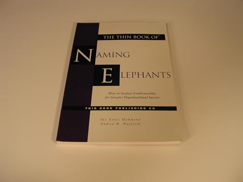 The Thin Book of Naming Elephants: How to Surface Undiscussables for Greater Organizational Success
