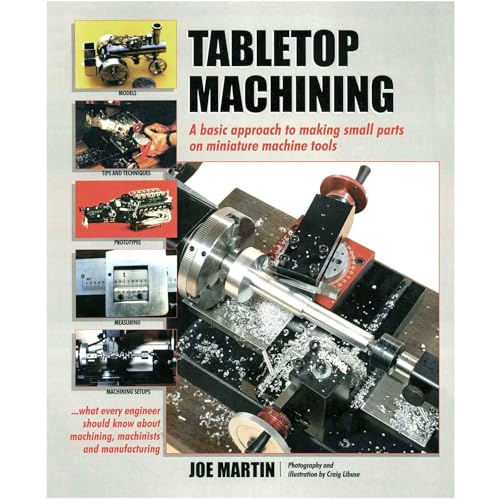 Tabletop Machining A Basic Approach to Making Small Parts on Miniature