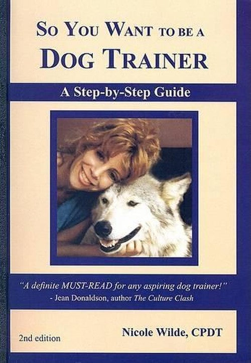 So You Want to Be a Dog Trainer