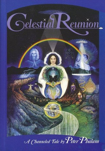 Celestial Reunion, A Channeled Tale by Peter Phalam
