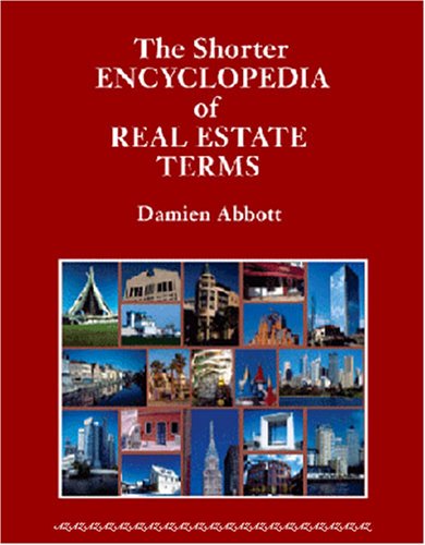 The Shorter Encyclopedia of Real Estate Terms