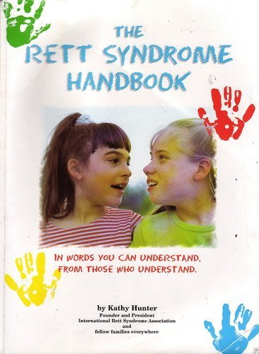 The Rett Syndrome Handbook: In Words You Can Understand From Those Who Understand