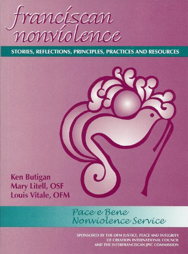 Franciscan nonviolence: Stories, reflections, principles, practices, and resources