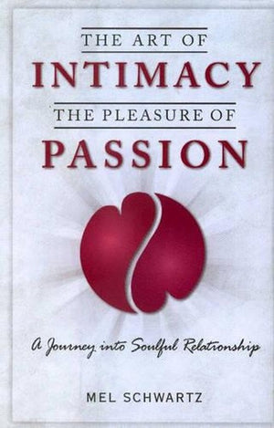 The Art of Intimacy, the Pleasure of Passion