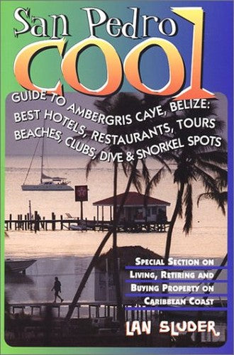 San Pedro Cool, Guide to Ambergris Caye, Belize