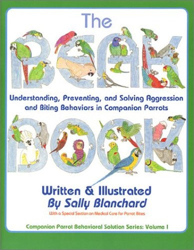 The Beak Book: Understanding Preventing and Solving Aggression and Biting Behaviors in Companion Parrots