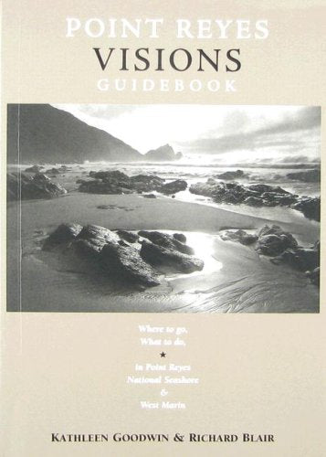 Point Reyes Visions Guidebook Where To Go What To Do In Point Reyes ...