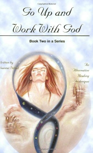 Go Up and Work With God: An Alternative Healing Technique