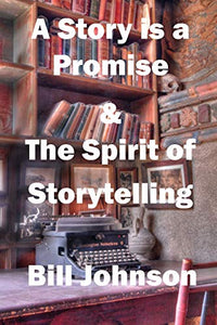 A Story is a Promise & The Spirit of Storytelling 