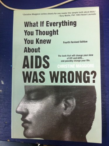 What If Everything You Thought You Knew about AIDS Was Wrong?