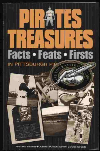 Pirates Treasures: Facts - Feats - Firsts in Pittsburgh Pirates History
