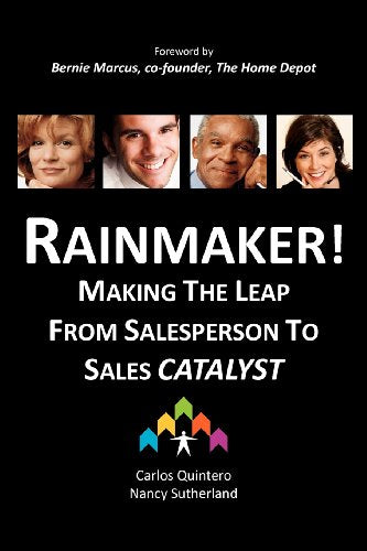 Rainmaker! Making the Leap from Salesperson to Sales Catalyst