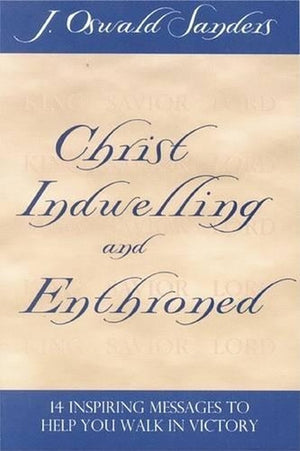 Christ Indwelling and Enthroned
