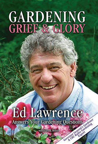 Gardening Grief  Glory Ed Lawrence Answers Your Gardening Questions