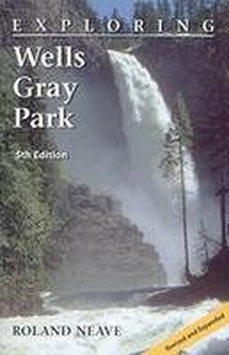 Exploring Wells Gray Park