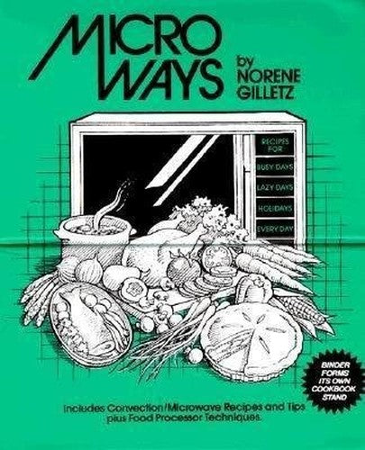 Microways: Recipes for Busy Days, Lazy Days, Holidays, Every Day