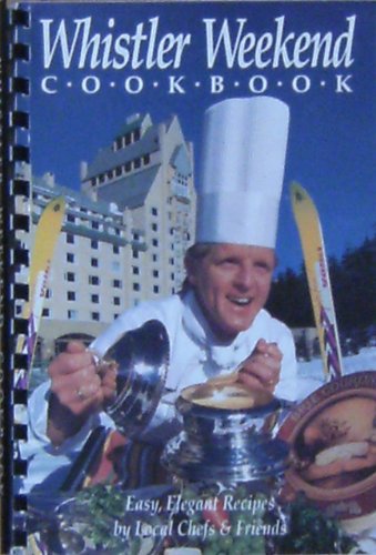 Whistler Weekend Cookbook