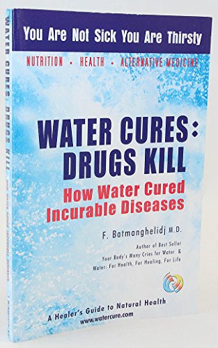 Water Cures: Drugs Kill