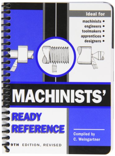 Machinists' Ready Reference 9th Ed. by C. Weingartner