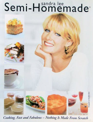 Sandra Lee Semi-Homemade - Cooking, Fast and Fabulous