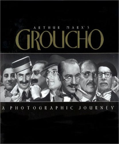 Arthur Marx's Groucho: a Photographic Journey