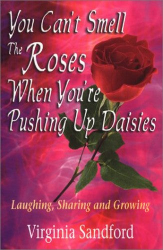 You Cant Smell the Roses When Youre Pushing Up Daisies