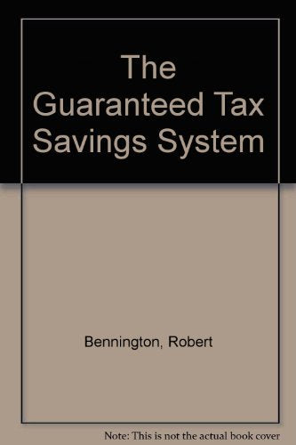 The Guaranteed Tax Savings System