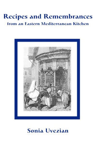Recipes and Remembrances from an Eastern Mediterranean Kitchen 