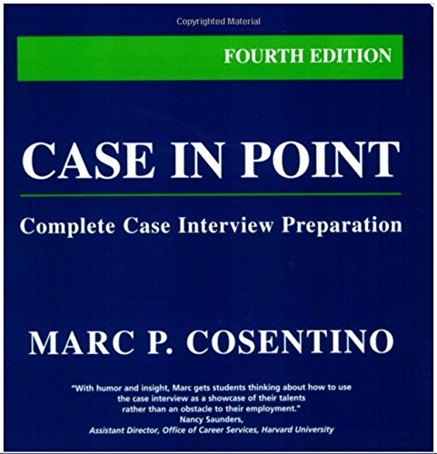 Case in Point: Complete Case Interview Preparation, Fourth Edition