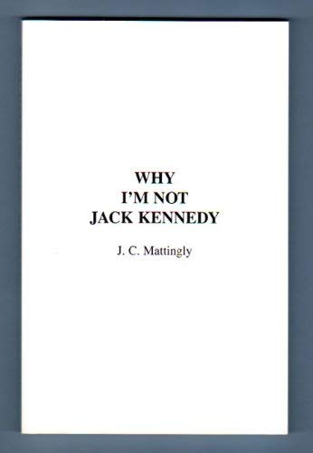 Why I'm Not Jack Kennedy