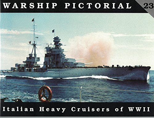 Warship Pictorial No. 23 - Italian Heavy Cruisers of World War II