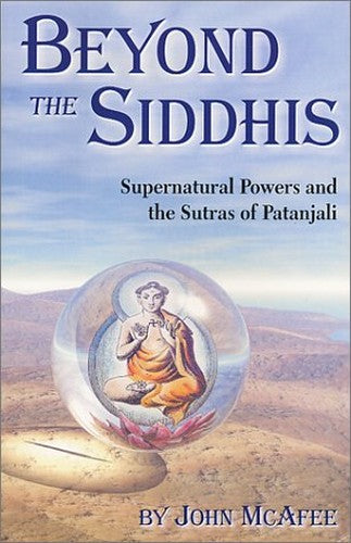 Beyond The Siddhis: Supernatural Powers and the Sutras of Patanjali