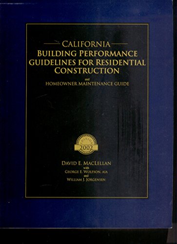 California building performance guidelines for residential construction: A practical guide for owners of new homes : construction performance guidelines, ... items, information on home
