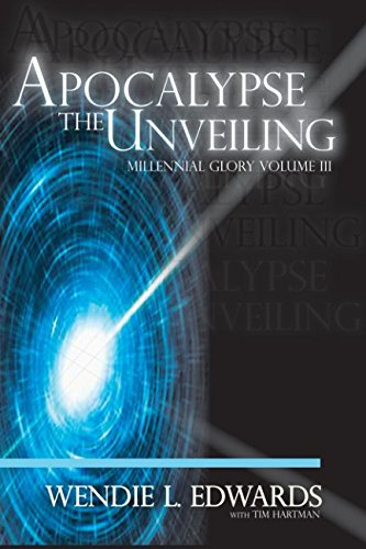 Apocalypse the Unveiling (Millennial Glory)