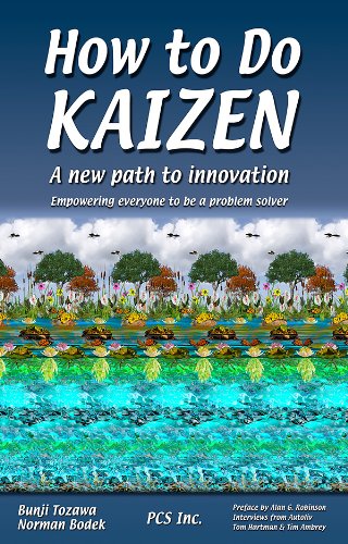 How to do Kaizen: A new path to innovation - Empowering everyone to be a problem solver