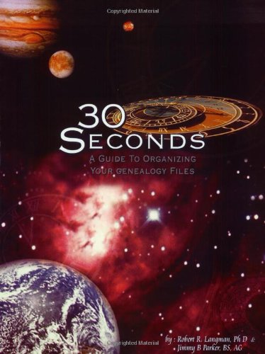30 Seconds: A Guide to Organizing Your Genealogy Files by Robert R Langman (2001-08-17)