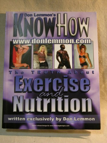 Don Lemmon's Know How - The Truth About Exercise and Nutrition