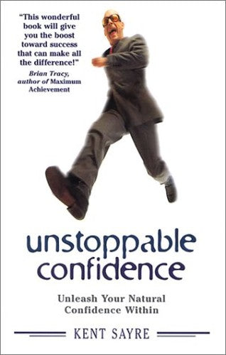Unstoppable Confidence: Unleash Your Natural Confidence Within