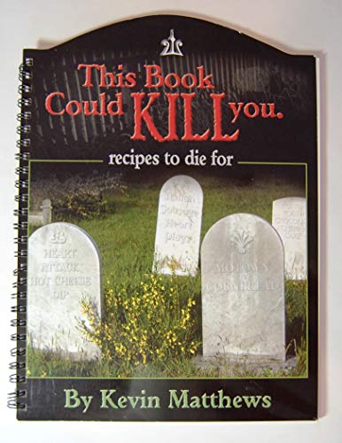 This Book Could Kill You: Recipes to Die For